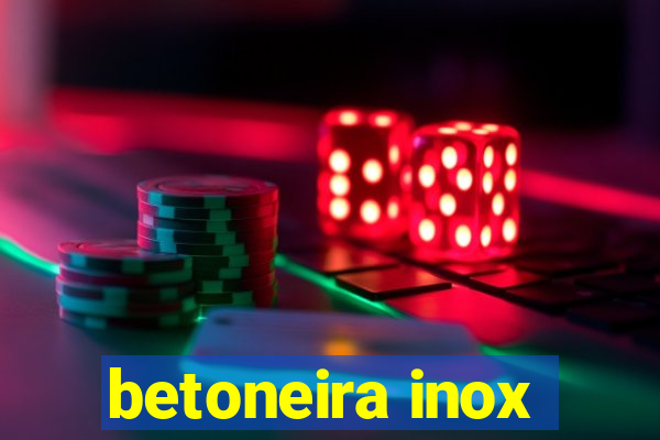 betoneira inox